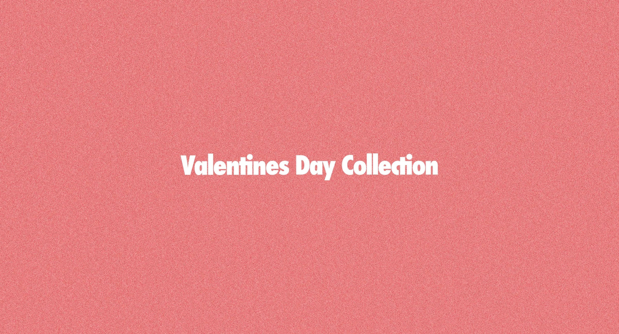Valentine's Day Collection