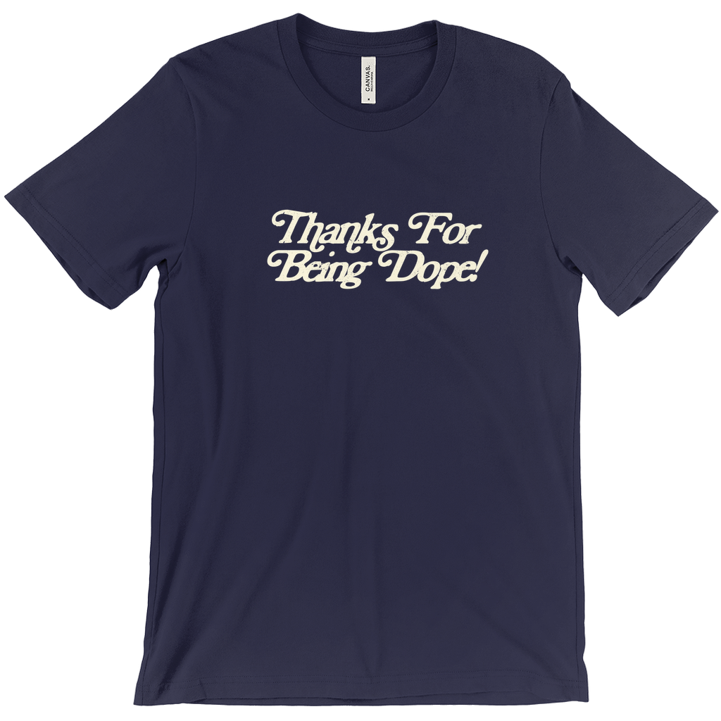 Thanks For Being Dope! T-Shirt