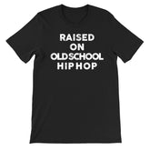 Raised On Old School Hip Hop T-Shirt